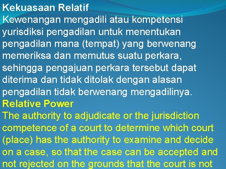 Kekuasaan Relatif Kewenangan mengadili atau kompetensi yurisdiksi pengadilan untuk menentukan pengadilan mana (tempat) yang