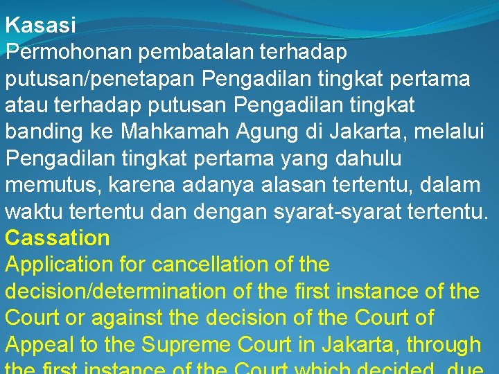 Kasasi Permohonan pembatalan terhadap putusan/penetapan Pengadilan tingkat pertama atau terhadap putusan Pengadilan tingkat banding