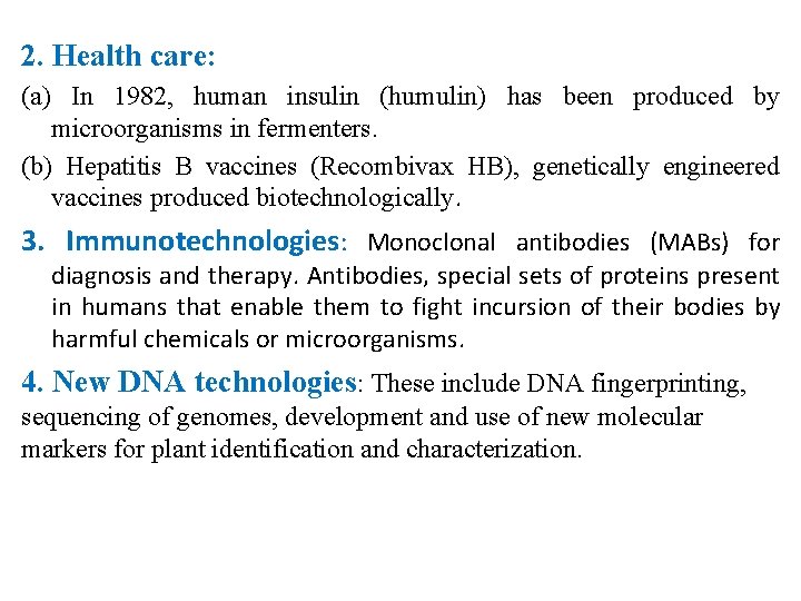 2. Health care: (a) In 1982, human insulin (humulin) has been produced by microorganisms