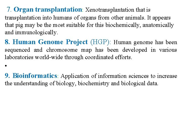 7. Organ transplantation: Xenotransplantation that is transplantation into humans of organs from other animals.