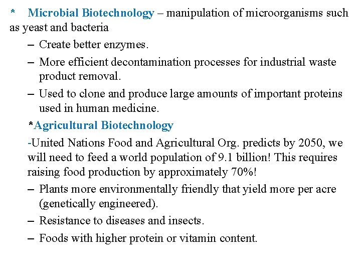 * Microbial Biotechnology – manipulation of microorganisms such as yeast and bacteria – Create