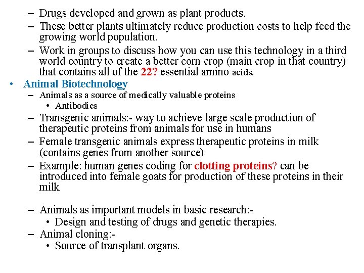 – Drugs developed and grown as plant products. – These better plants ultimately reduce