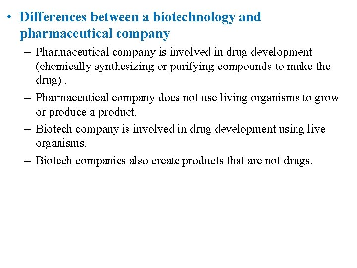  • Differences between a biotechnology and pharmaceutical company – Pharmaceutical company is involved