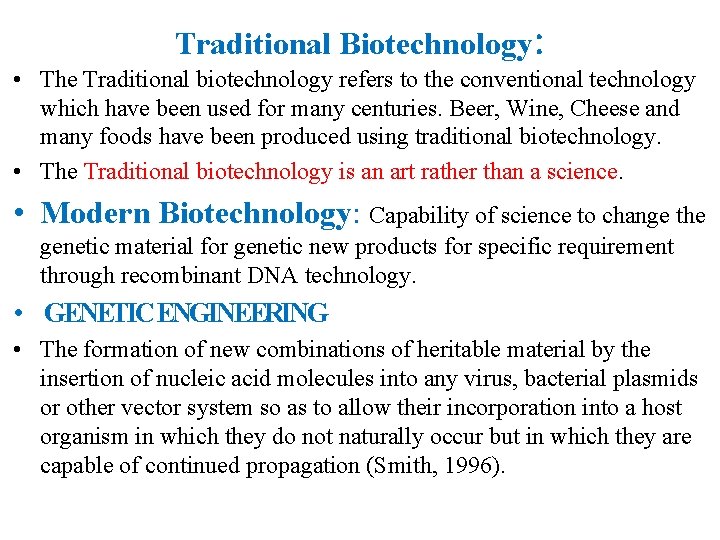 Traditional Biotechnology: • The Traditional biotechnology refers to the conventional technology which have been