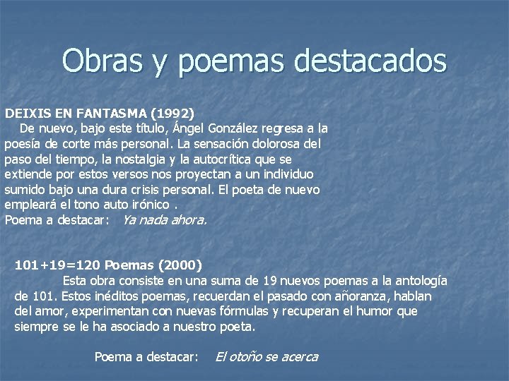 Obras y poemas destacados DEIXIS EN FANTASMA (1992) De nuevo, bajo este título, Ángel