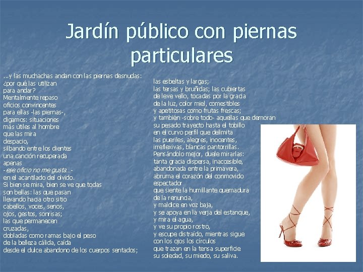 Jardín público con piernas particulares. . . y las muchachas andan con las piernas