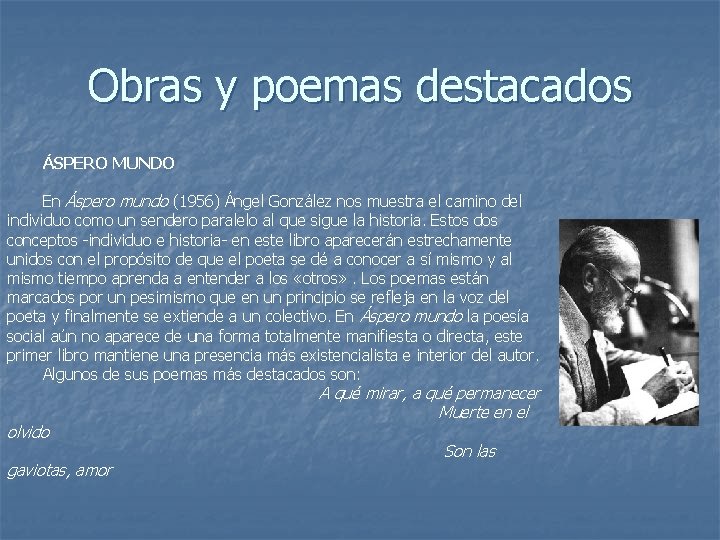 Obras y poemas destacados ÁSPERO MUNDO En Áspero mundo (1956) Ángel González nos muestra