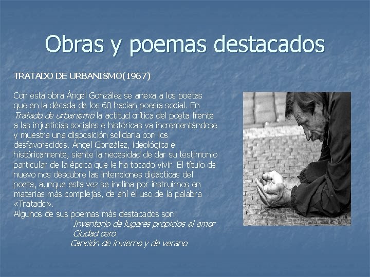 Obras y poemas destacados TRATADO DE URBANISMO(1967) Con esta obra Ángel González se anexa