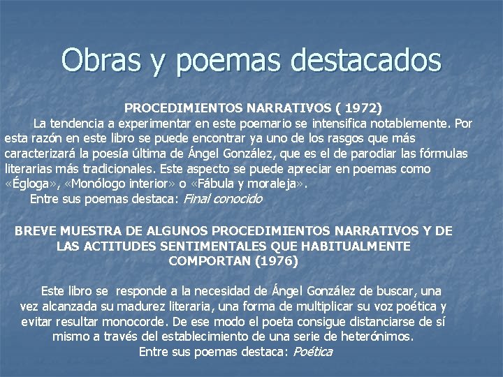 Obras y poemas destacados PROCEDIMIENTOS NARRATIVOS ( 1972) La tendencia a experimentar en este