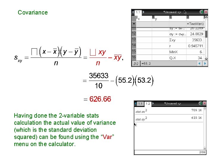 Covariance Having done the 2 -variable stats calculation the actual value of variance (which