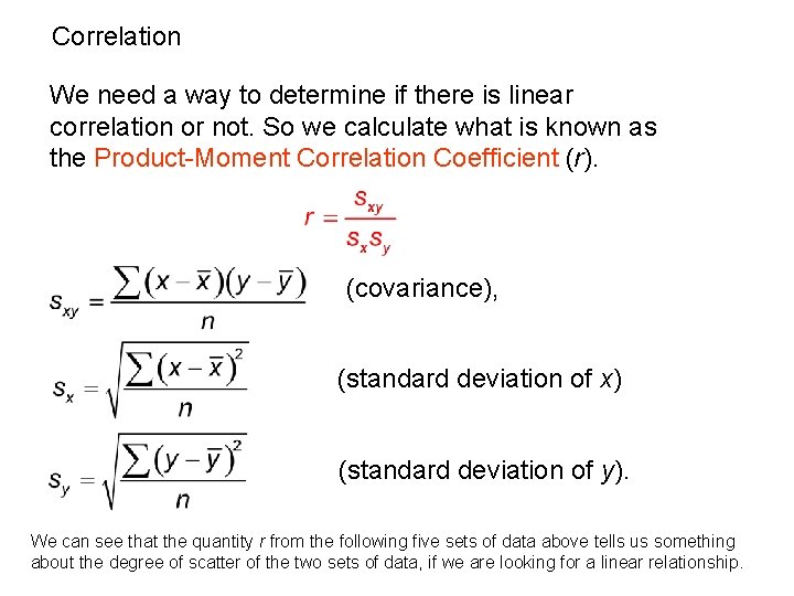 Correlation We need a way to determine if there is linear correlation or not.