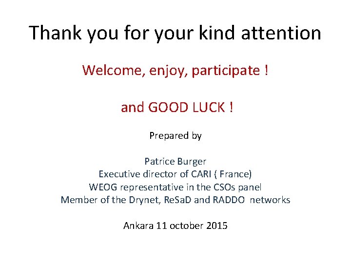 Thank you for your kind attention Welcome, enjoy, participate ! and GOOD LUCK !