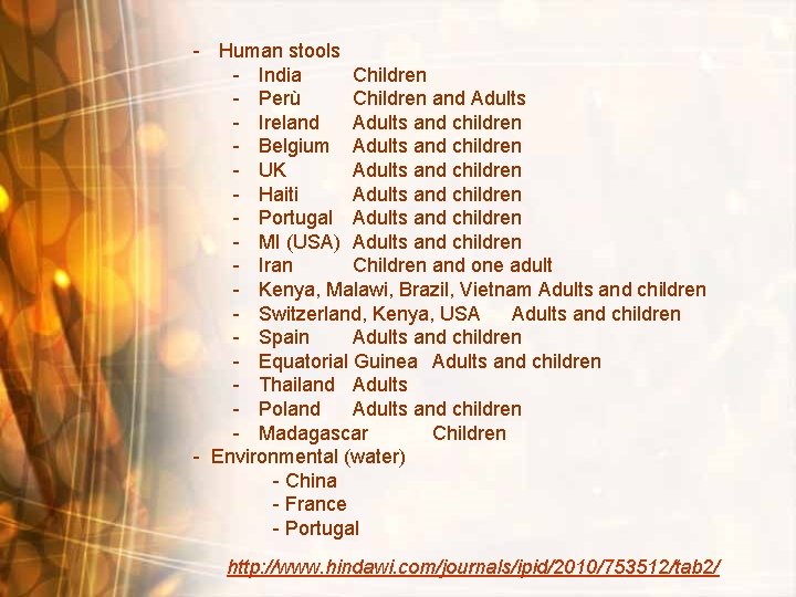 - Human stools - India Children - Perù Children and Adults - Ireland Adults