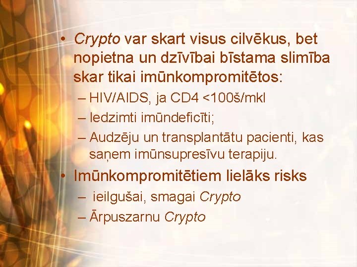  • Crypto var skart visus cilvēkus, bet nopietna un dzīvībai bīstama slimība skar