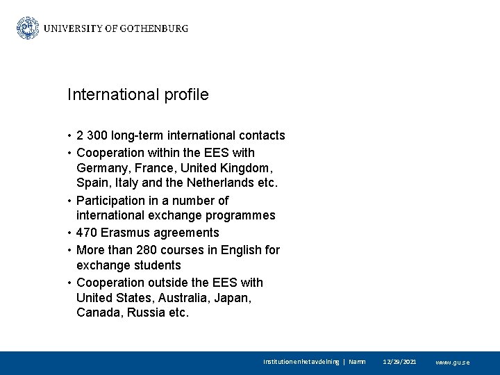 International profile • 2 300 long-term international contacts • Cooperation within the EES with