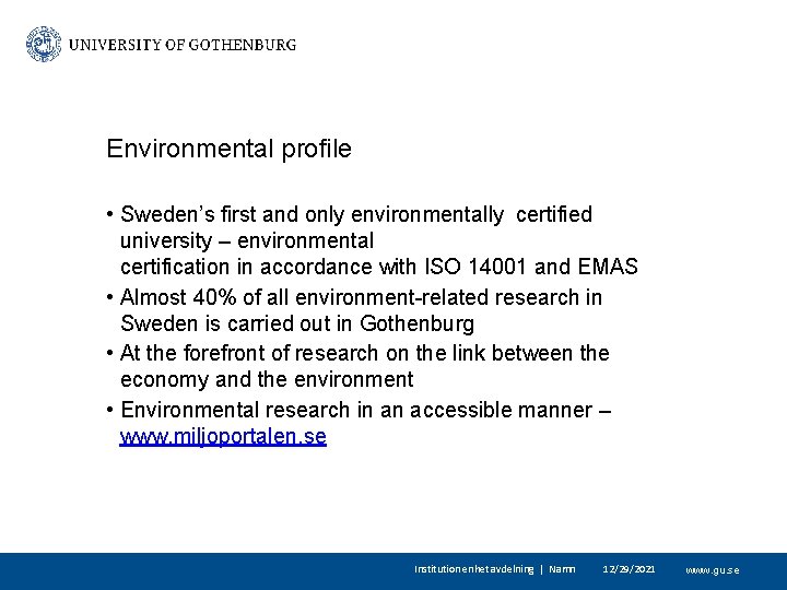 Environmental profile • Sweden’s first and only environmentally certified university – environmental certification in