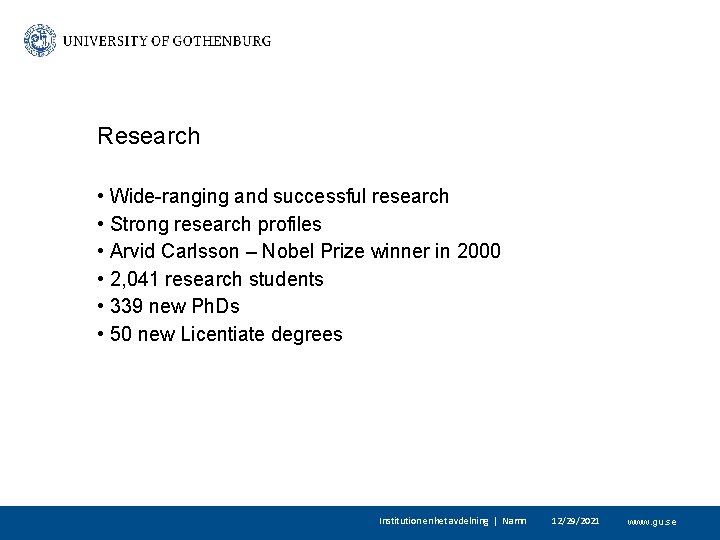 Research • Wide-ranging and successful research • Strong research profiles • Arvid Carlsson –
