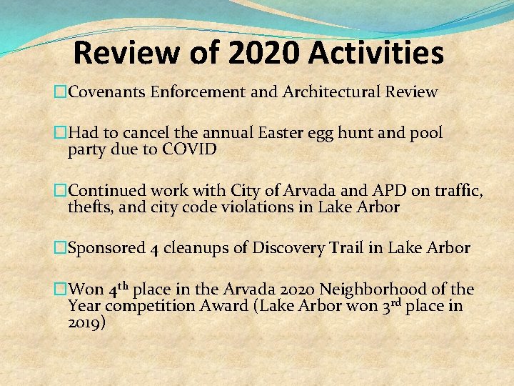 Review of 2020 Activities �Covenants Enforcement and Architectural Review �Had to cancel the annual