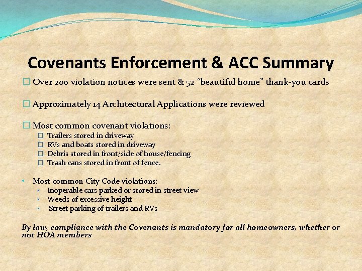 Covenants Enforcement & ACC Summary � Over 200 violation notices were sent & 52