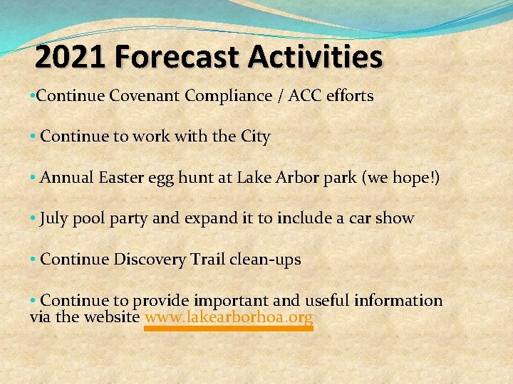 2021 Forecast Activities • Continue Covenant Compliance / ACC efforts • Continue to work