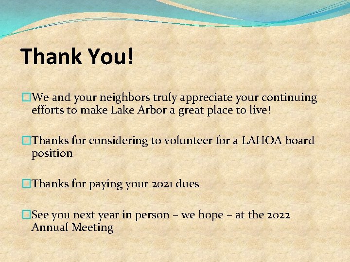 Thank You! �We and your neighbors truly appreciate your continuing efforts to make Lake