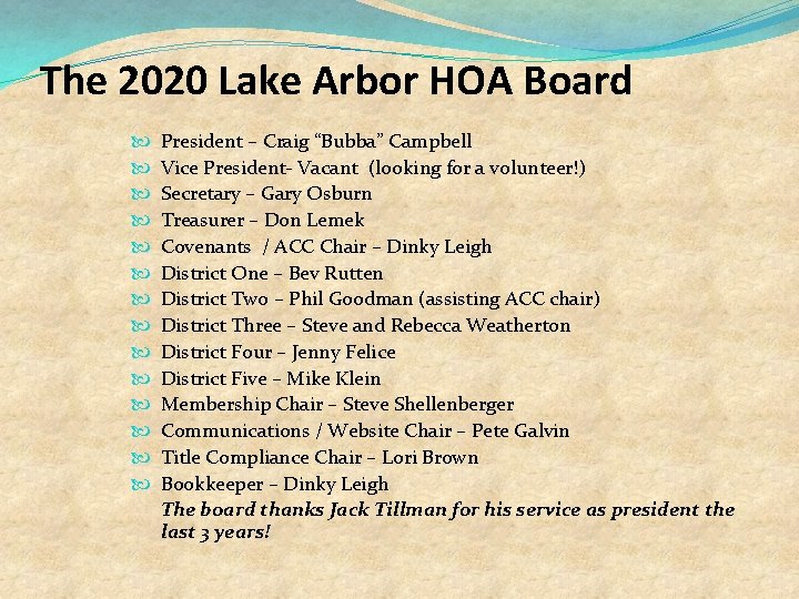 The 2020 Lake Arbor HOA Board President – Craig “Bubba” Campbell Vice President- Vacant