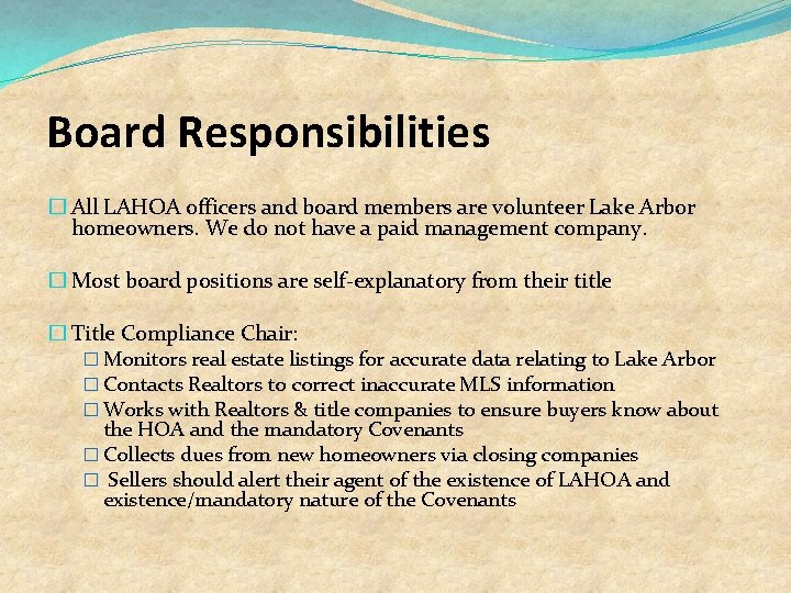 Board Responsibilities � All LAHOA officers and board members are volunteer Lake Arbor homeowners.