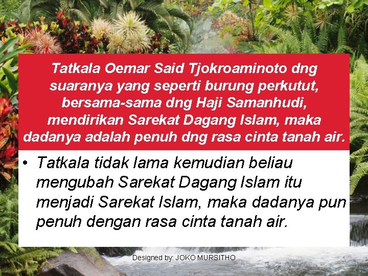 Tatkala Oemar Said Tjokroaminoto dng suaranya yang seperti burung perkutut, bersama-sama dng Haji Samanhudi,