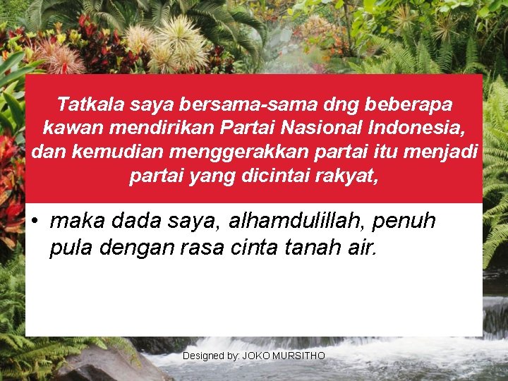 Tatkala saya bersama-sama dng beberapa kawan mendirikan Partai Nasional Indonesia, dan kemudian menggerakkan partai