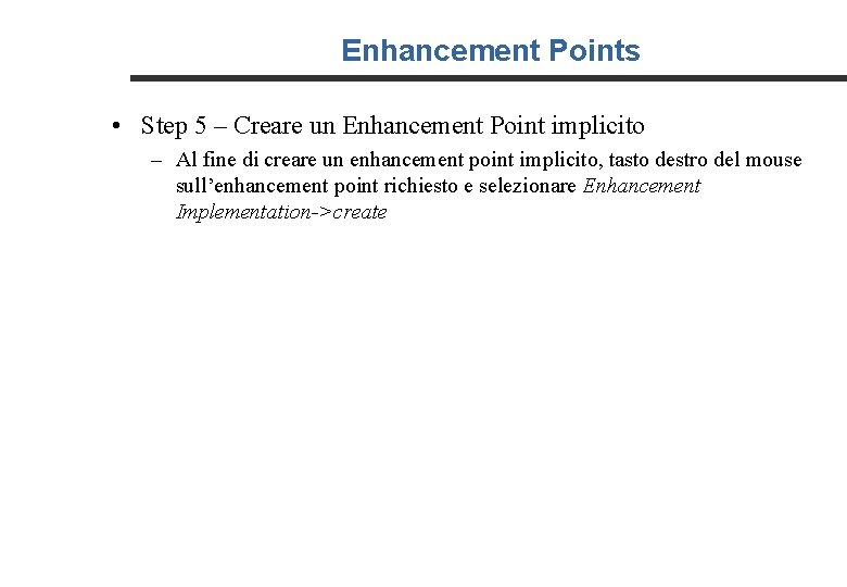 Enhancement Points • Step 5 – Creare un Enhancement Point implicito – Al fine