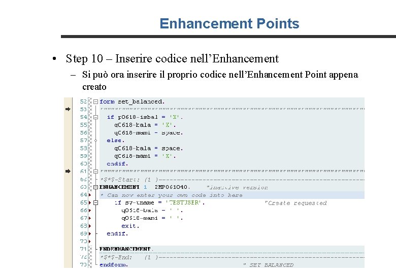 Enhancement Points • Step 10 – Inserire codice nell’Enhancement – Si può ora inserire