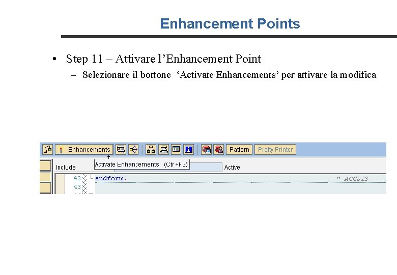 Enhancement Points • Step 11 – Attivare l’Enhancement Point – Selezionare il bottone ‘Activate