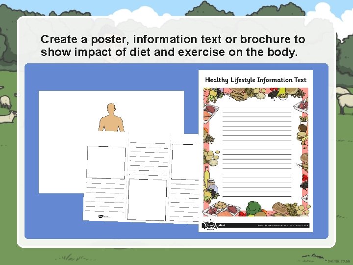 Create a poster, information text or brochure to show impact of diet and exercise