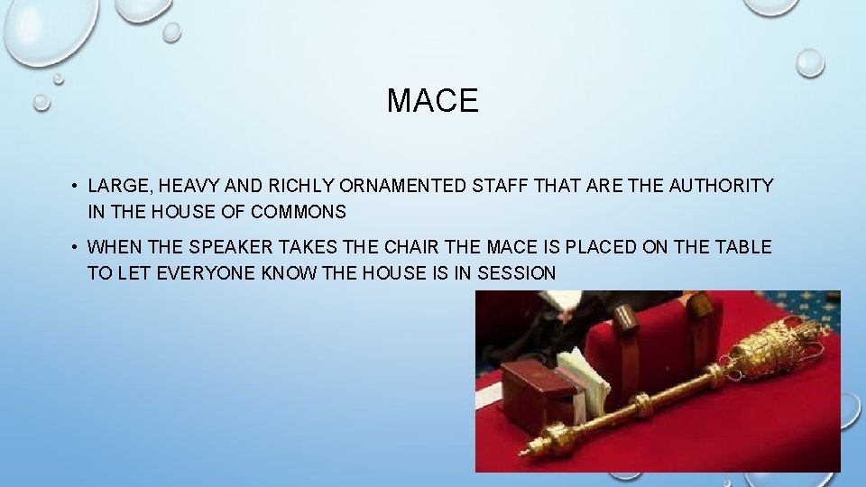 MACE • LARGE, HEAVY AND RICHLY ORNAMENTED STAFF THAT ARE THE AUTHORITY IN THE