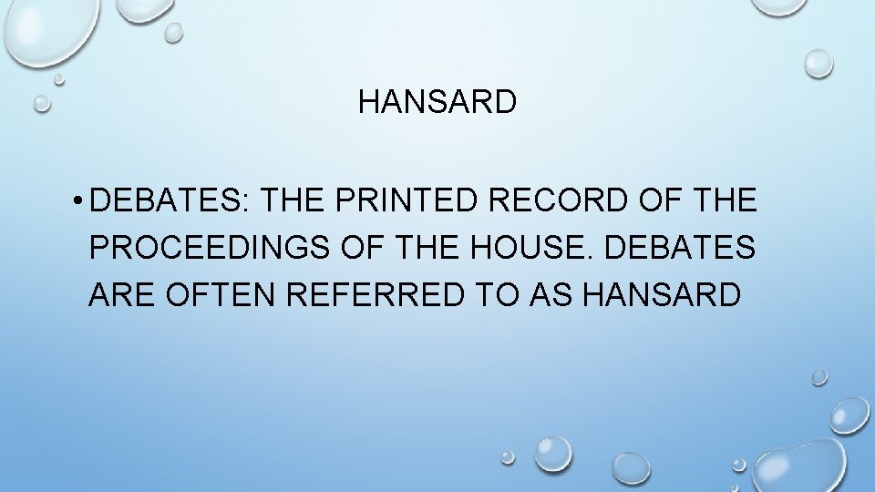 HANSARD • DEBATES: THE PRINTED RECORD OF THE PROCEEDINGS OF THE HOUSE. DEBATES ARE