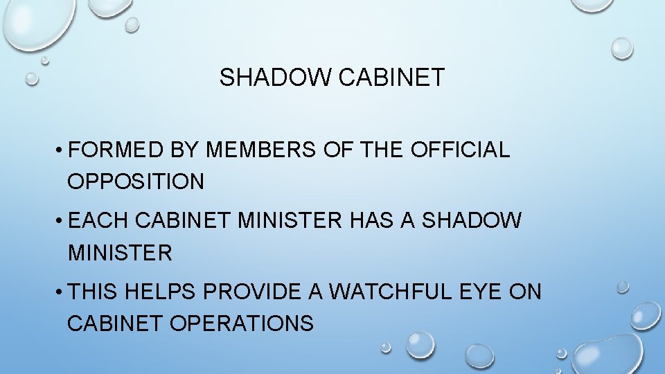 SHADOW CABINET • FORMED BY MEMBERS OF THE OFFICIAL OPPOSITION • EACH CABINET MINISTER