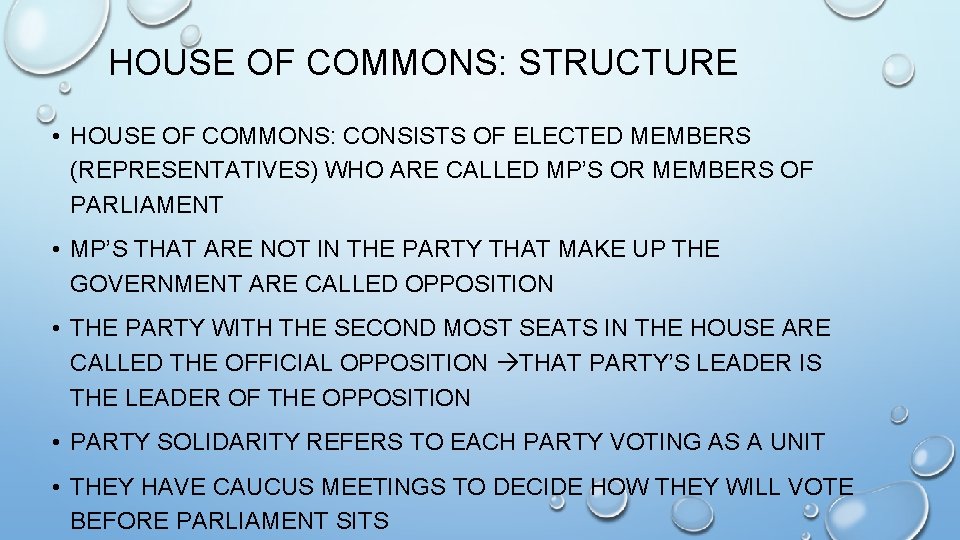 HOUSE OF COMMONS: STRUCTURE • HOUSE OF COMMONS: CONSISTS OF ELECTED MEMBERS (REPRESENTATIVES) WHO