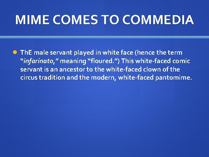 MIME COMES TO COMMEDIA Th. E male servant played in white face (hence the