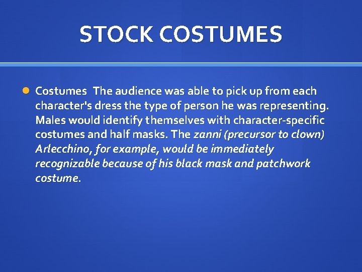 STOCK COSTUMES Costumes The audience was able to pick up from each character's dress
