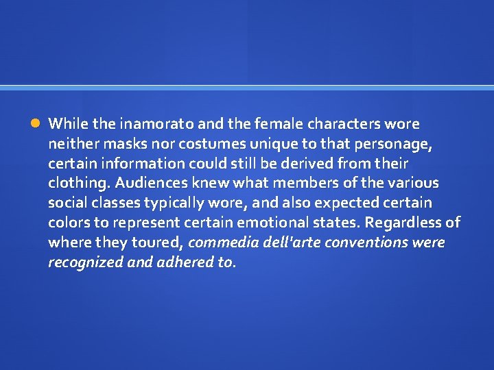  While the inamorato and the female characters wore neither masks nor costumes unique