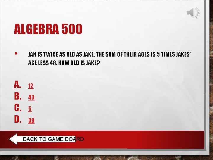 ALGEBRA 500 • A. B. C. D. JAN IS TWICE AS OLD AS JAKE.