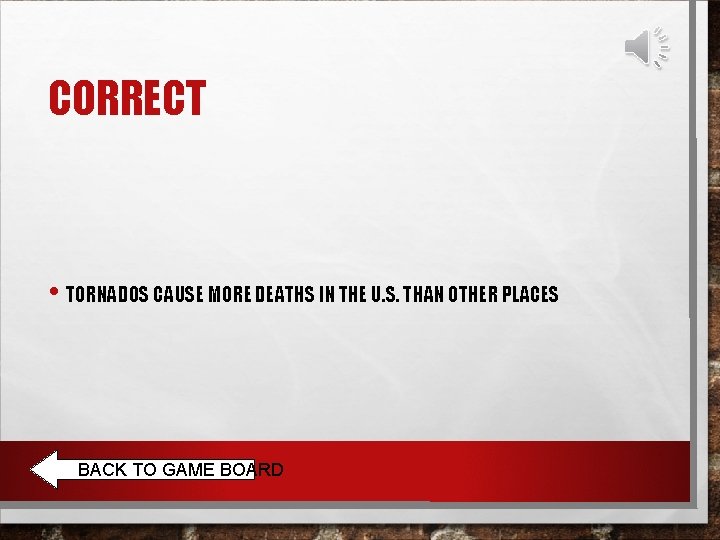 CORRECT • TORNADOS CAUSE MORE DEATHS IN THE U. S. THAN OTHER PLACES BACK