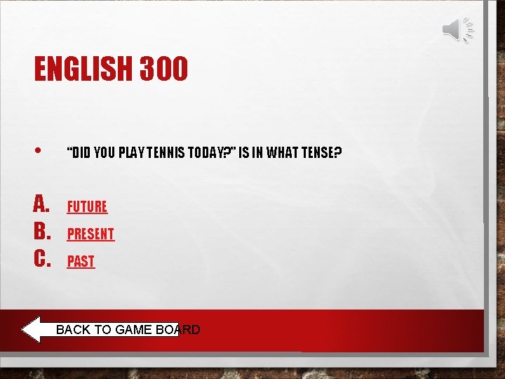 ENGLISH 300 • A. B. C. “DID YOU PLAY TENNIS TODAY? ” IS IN