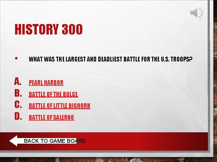 HISTORY 300 • A. B. C. D. WHAT WAS THE LARGEST AND DEADLIEST BATTLE