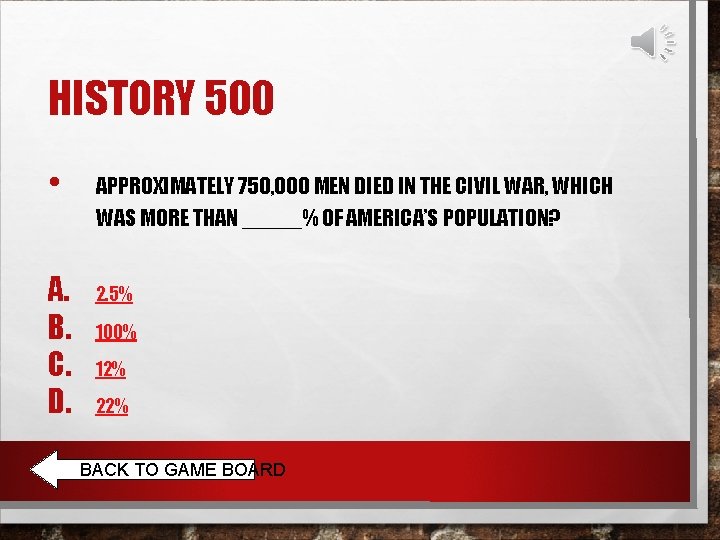 HISTORY 500 • A. B. C. D. APPROXIMATELY 750, 000 MEN DIED IN THE