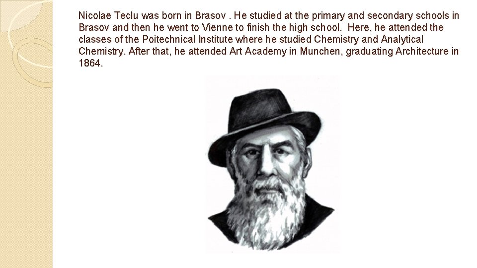 Nicolae Teclu was born in Brasov. He studied at the primary and secondary schools