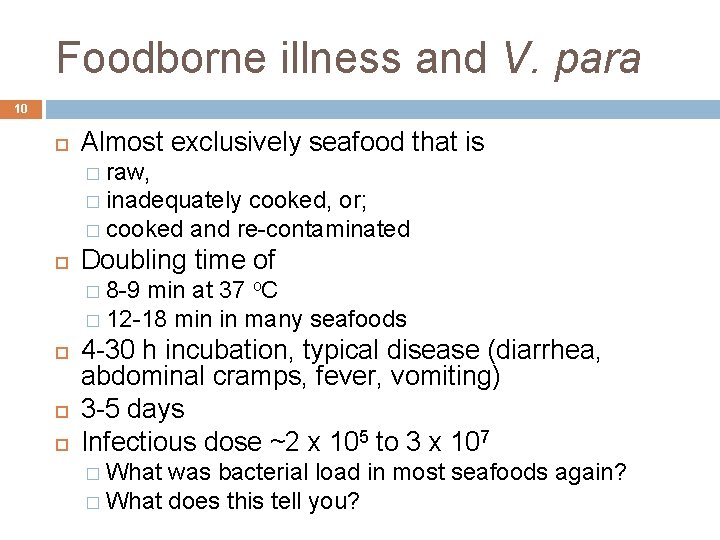 Foodborne illness and V. para 10 Almost exclusively seafood that is � raw, �