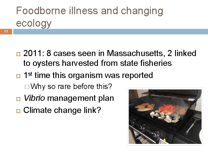 Foodborne illness and changing ecology 11 2011: 8 cases seen in Massachusetts, 2 linked