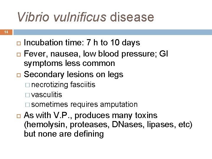 Vibrio vulnificus disease 14 Incubation time: 7 h to 10 days Fever, nausea, low