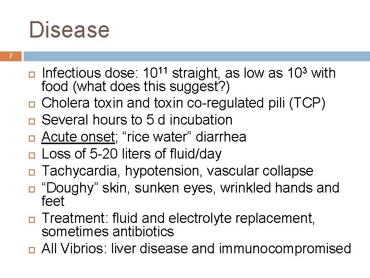 Disease 7 Infectious dose: 1011 straight, as low as 103 with food (what does